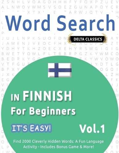 Cover image for Word Search in Finnish for Beginners - It's Easy! Vol.1 - Delta Classics - Find 2000 Cleverly Hidden Words