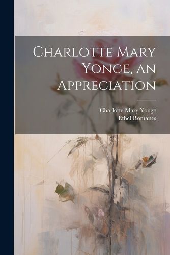 Charlotte Mary Yonge, an Appreciation