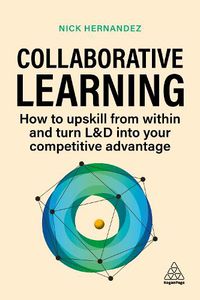 Cover image for Collaborative Learning: Upskill your Workforce and Gain Competitive Advantage through Shared Expertise