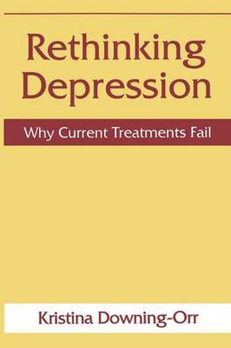 Cover image for Rethinking Depression: Why Current Treatments Fail