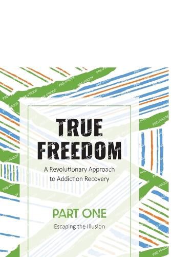 Cover image for True Freedom Part One: A Revolutionary Approach to Addiction Recovery