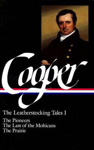 James Fenimore Cooper: The Leatherstocking Tales Vol. 1 (LOA #26): The Pioneers / The Last of the Mohicans / The Prairie