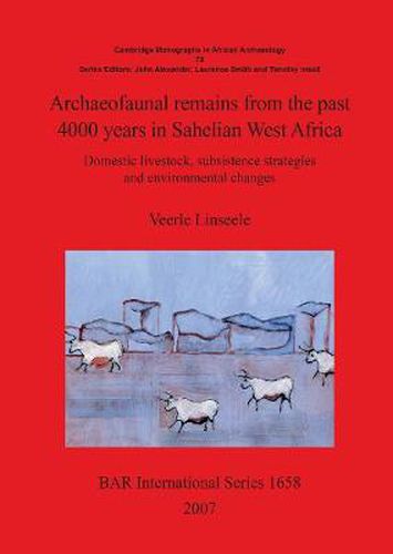 Cover image for Archaeofaunal remains from the past 4000 years in Sahelian West Africa: Domestic livestock subsistence strategies and environmental changes