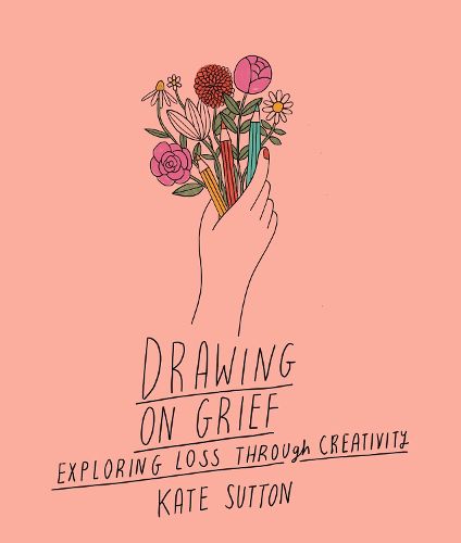 Cover image for Drawing On Grief: Exploring loss through creativity