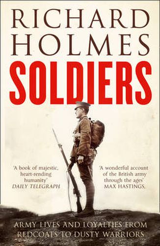 Cover image for Soldiers: Army Lives and Loyalties from Redcoats to Dusty Warriors