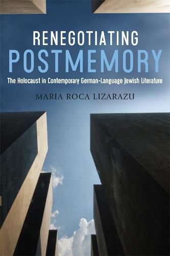 Cover image for Renegotiating Postmemory: The Holocaust in Contemporary German-Language Jewish Literature