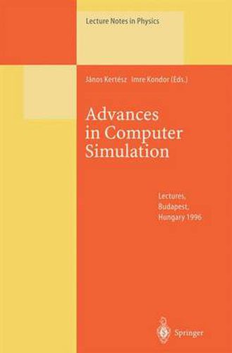 Advances in Computer Simulation: Lectures Held at the Eoetvoes Summer School in Budapest, Hungary, 16-20 July 1996