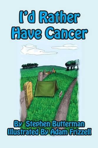 Cover image for I'd Rather Have Cancer