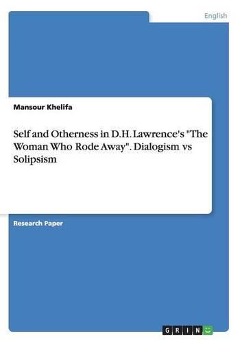 Cover image for Self and Otherness in D.H. Lawrence's The Woman Who Rode Away. Dialogism vs Solipsism