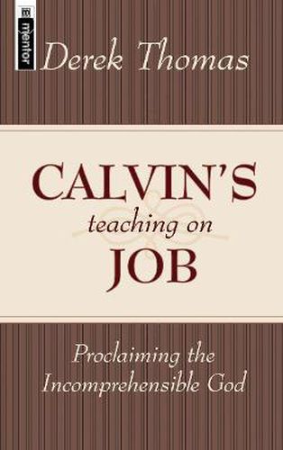 Calvin's Teaching on Job: Proclaiming the Incomprehensible God