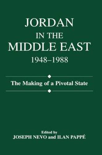 Cover image for Jordan in the Middle East, 1948-1988: The Making of Pivotal State