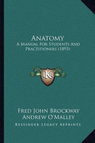 Anatomy: A Manual for Students and Practitioners (1893)