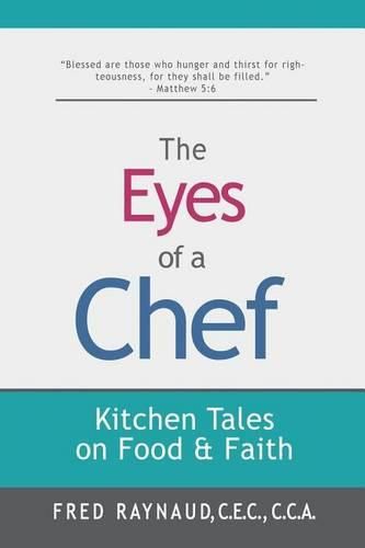 Cover image for The Eyes of a Chef: Kitchen Tales on Food & Faith