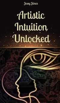 Cover image for Artistic Intuition Unlocked