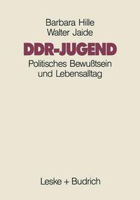 Cover image for Ddr-Jugend: Politisches Bewusstsein Und Lebensalltag