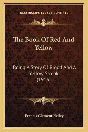 The Book of Red and Yellow: Being a Story of Blood and a Yellow Streak (1915)