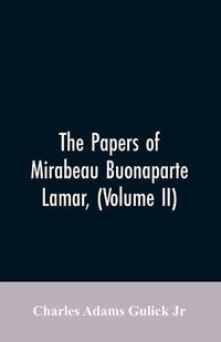 Cover image for The Papers of Mirabeau Buonaparte Lamar, (Volume II)