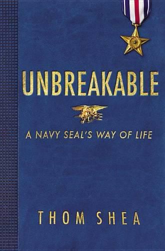 Cover image for Unbreakable: A Navy Seal's Way of Life