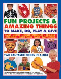 Cover image for Fun Projects and Amazing Things to Make, Do, Play and Give