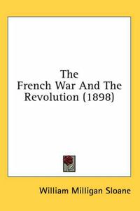 Cover image for The French War and the Revolution (1898)