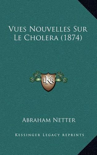 Cover image for Vues Nouvelles Sur Le Cholera (1874)