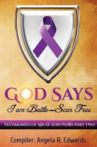 God Says I Am Battle-Scar Free: Testimonies of Abuse Survivors - Part 2