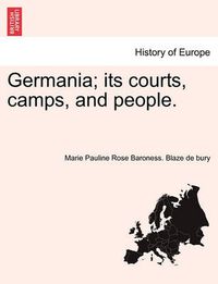 Cover image for Germania; Its Courts, Camps, and People.
