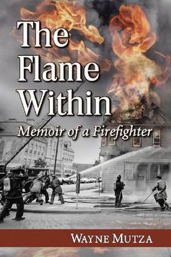 Cover image for The Flame Within: Memoir of a Firefighter