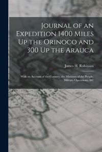 Cover image for Journal of an Expedition 1400 Miles Up the Orinoco and 300 Up the Arauca