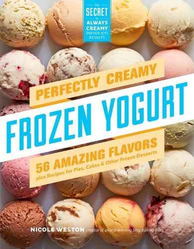 Cover image for Perfectly Creamy Frozen Yogurt: 56 Amazing Flavors