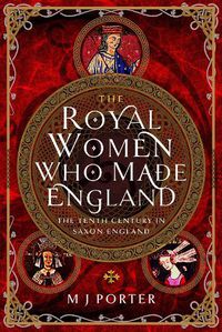 Cover image for The Royal Women Who Made England