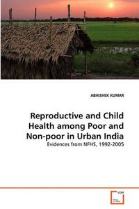 Cover image for Reproductive and Child Health Among Poor and Non-poor in Urban India