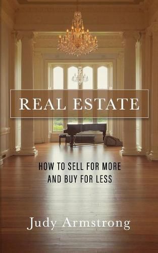 Cover image for Real Estate: How to Sell for More and Buy for Less