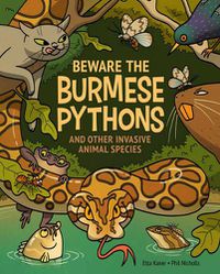Cover image for Beware The Burmese Pythons: And Other Invasive Animal Species