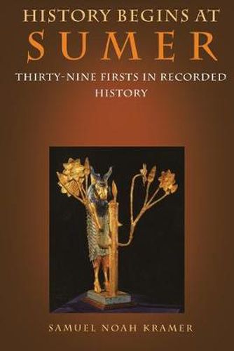 Cover image for History Begins at Sumer: Thirty-Nine Firsts in Recorded History