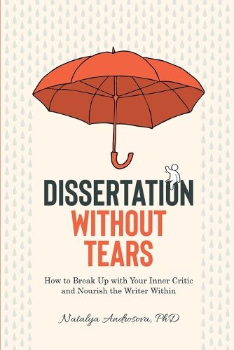 Cover image for Dissertation Without Tears: How to Break Up with Your Inner Critic and Nourish the Writer Within