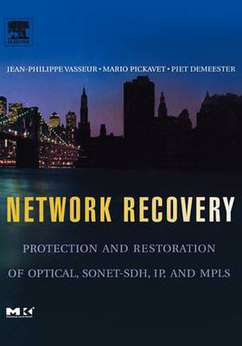 Cover image for Network Recovery: Protection and Restoration of Optical, SONET-SDH, IP, and MPLS