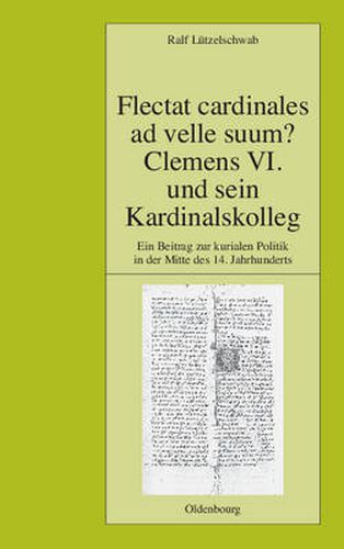 Cover image for Flectat Cardinales Ad Velle Suum? Clemens VI. Und Sein Kardinalskolleg