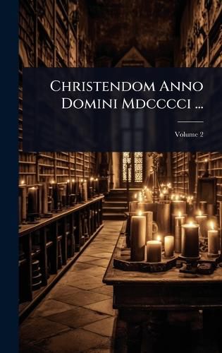 Cover image for Christendom Anno Domini Mdcccci ...