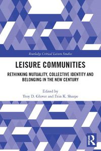 Cover image for Leisure Communities: Rethinking Mutuality, Collective Identity and Belonging in the New Century