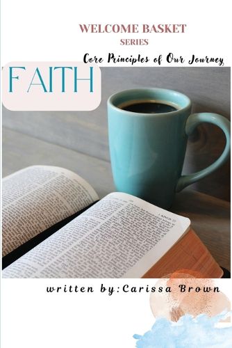 Cover image for Welcome Basket Series Faith Core Principles of Our Journey