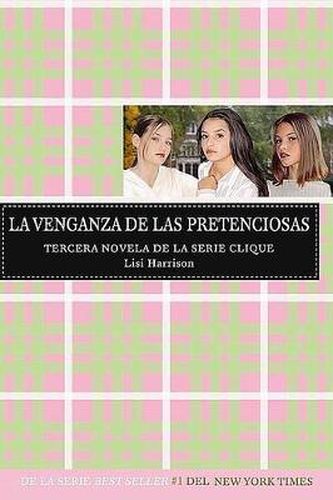 La venganza de las pretenciosas / Revenge of the Wannabes (The Clique, Book #3)