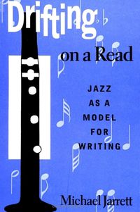 Cover image for Drifting on a Read: Jazz as a Model for Writing