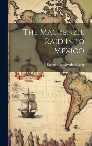 Cover image for The Mackenzie Raid Into Mexico