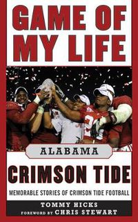 Cover image for Game of My Life: Alabama Crimson Tide: Memorable Stories of Crimson Tide Football