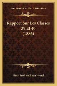 Cover image for Rapport Sur Les Classes 39 Et 40 (1886)