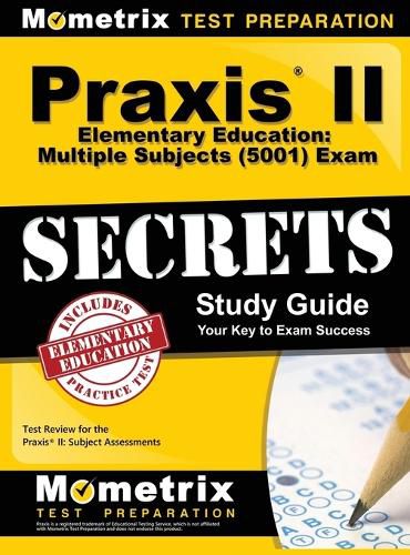 Cover image for Praxis II Elementary Education: Multiple Subjects (5001) Exam Secrets: Praxis II Test Review for the Praxis II: Subject Assessments