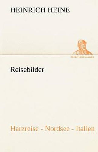 Cover image for Reisebilder. Harzreise - Nordsee - Italien