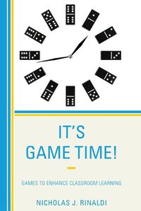 Cover image for It's Game Time!: Games to Enhance Classroom Learning