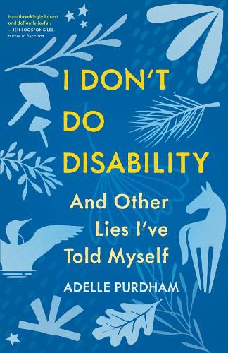 I Don't Do Disability and Other Lies I've Told Myself